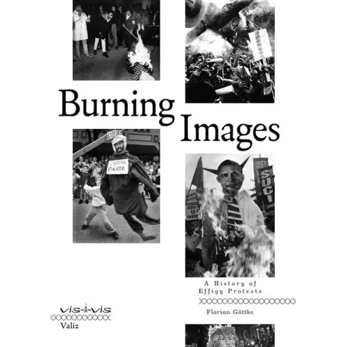 Burning Images: A History of Effigy Protests