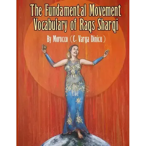 The Fundamental Movement Vocabulary of Raqs Sharqi