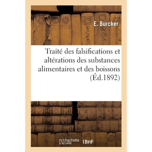 Traité des falsifications et altérations des substances alimentaires et des boissons