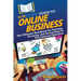 HowExpert Guide to Online Business: The Ultimate Handbook for Starting, Growing, and Succeeding in Your Internet Business