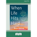 When Life Hits Hard: How to Transcend Grief, Crisis, and Loss with Acceptance and Commitment Therapy (Large Print 16 Pt Edition)