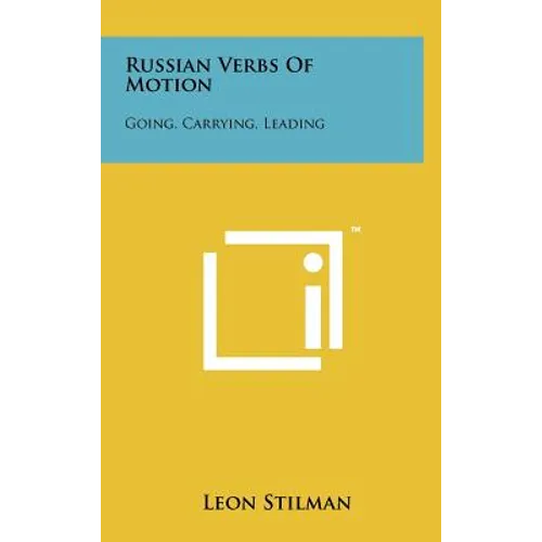 Russian Verbs Of Motion: Going, Carrying, Leading