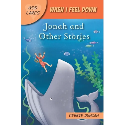 God Cares When I Feel Down: Jonah and Other Stories