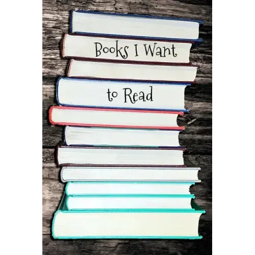 Books I Want to Read: Portable Book Log