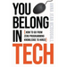 You Belong In Tech: How to Go From Zero Programming Knowledge to Hired