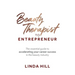 Beauty Therapist To Entrepreneur: The essential guide to accelerating your career success in the beauty industry