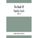 The Book Of Family Crests: Comprising Nearly Every Family Bearing, Properly Blazoned And Explained... With The Surnames Of The Bearers, Alphabeti