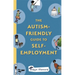 The Autism-Friendly Guide to Self-Employment