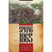 Spring 1865: The Closing Campaigns of the Civil War