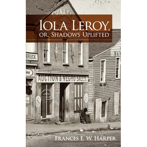 Iola Leroy, Or, Shadows Uplifted