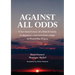 Against All Odds: A fact-based story of a Dutch family in Japanese concentration camps in World War II Java