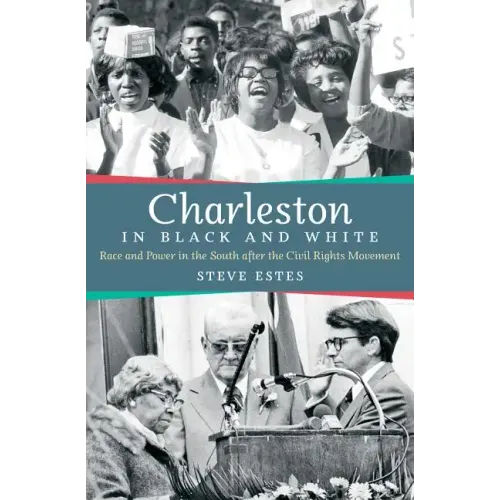 Charleston in Black and White: Race and Power in the South after the Civil Rights Movement