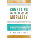 Computing Morality: A Computer Scientist's Approach Ethics and Economics