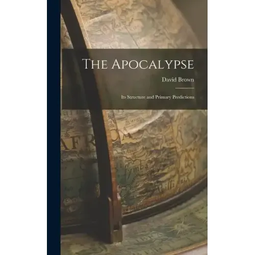 The Apocalypse: Its Structure and Primary Predictions