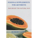 Foods and Supplements for Arthritis: Pain Relief the Natural Way