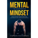 Mental Toughness Mindset: Develop an Unbeatable Mind, Self-Discipline, Iron Will, Confidence, Will Power - Achieve the Success of Sports Athletes, Tra