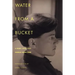 Water from a Bucket: A Diary 1948-1957