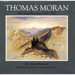 Thomas Moran, Volume 4: The Field Sketches, 1856-1923