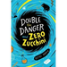 Double the Danger and Zero Zucchini