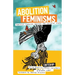 Abolition Feminisms Vol. 2: Feminist Ruptures Against the Carceral State