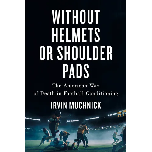 Without Helmets or Shoulder Pads: The American Way of Death in Football Conditioning