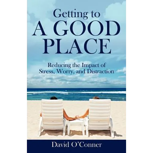 Getting to A GOOD PLACE: Reducing the Impact of Stress, Worry, and Distraction