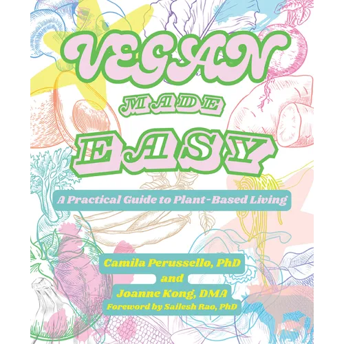 Vegan Made Easy: A Practical Guide to Plant-Based Living