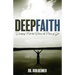 Deep Faith: Developing Faith That Releases the Power of God