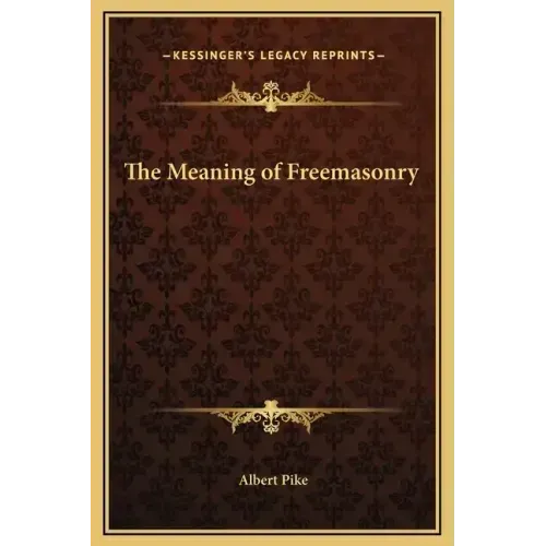 The Meaning of Freemasonry