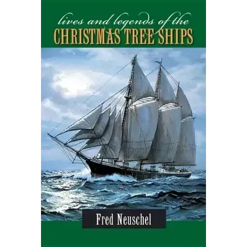 Lives and Legends of the Christmas Tree Ships
