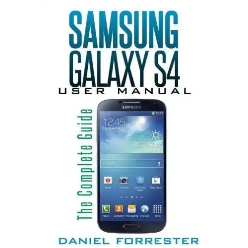 Samsung Galaxy S4 Manual: The Complete Galaxy S4 Guide to Conquer Your Device