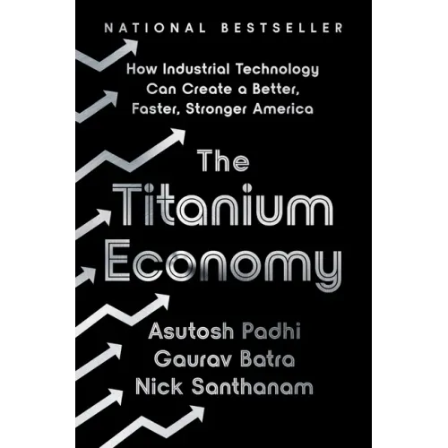 The Titanium Economy: How Industrial Technology Can Create a Better, Faster, Stronger America