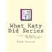 What Katy Did Series: 3 stories: What Katy Did, What Katy Did at School, What Katy did Next