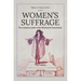 Women's Suffrage: The Complete Guide to the Nineteenth Amendment