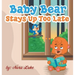 Baby Bear Stays Up Too Late: , toddler books 3-5