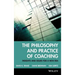 The Philosophy and Practice of Coaching: Insights and Issues for a New Era