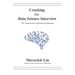 Cracking the Data Science Interview: 101+ Data Science Questions & Solutions