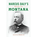 Marcus Daly's Road to Montana