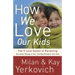 How We Love Our Kids: The 5 Love Styles of Parenting