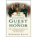 Guest of Honor: Booker T. Washington, Theodore Roosevelt, and the White House Dinner That Shocked a Nation