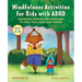 Mindfulness Activities for Kids with ADHD: Engaging Stories and Exercises to Help You Learn and Thrive