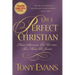 The Perfect Christian: How Sinners Like Us Can Be More Like Jesus
