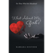 What About Me, God?: For Those Who Feel Abandoned