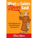 What the Saints Never Said: Pious Misquotes and the Subtle Heresies They Teach You