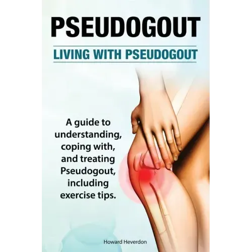 Pseudogout. Living With Pseudogout. A guide to understanding, coping with, and treating Pseudogout, including exercise tips.