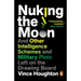 Nuking the Moon: And Other Intelligence Schemes and Military Plots Left on the Drawing Board