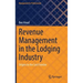 Revenue Management in the Lodging Industry: Origins to the Last Frontier