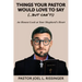 Things Your Pastor Would Love to Say (...But Can't)