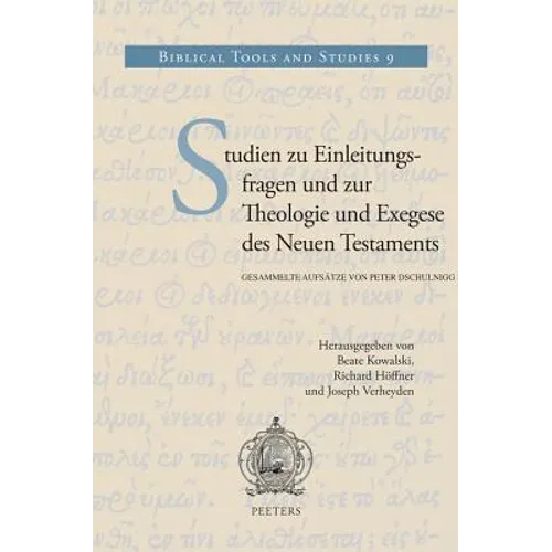 Studien Zu Einleitungsfragen Und Zur Theologie Und Exegese Des Neuen Testaments: Gesammelte Aufsatze Von Peter Dschulnigg