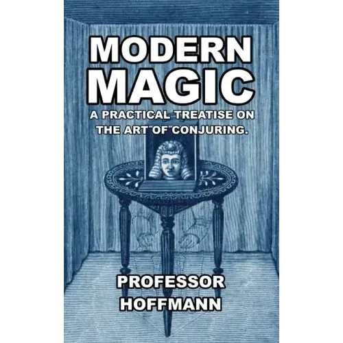 Modern Magic: A Practical Treatise on the Art of Conjuring